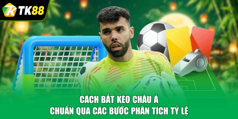cách bắt kèo châu Á chuẩn