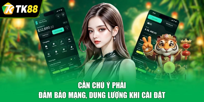 Cần chú ý phải đảm bảo mạng, dung lượng khi cài đặt