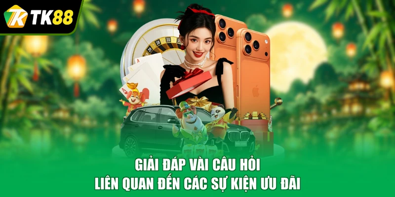 Giải đáp vài câu hỏi liên quan đến các sự kiện ưu đãi